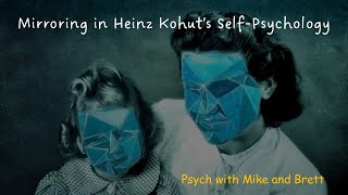 Mirroring in Heinz Kohuts Self Psychology [upl. by Lak]