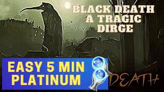 EASY 1 amp 5MIN PLATINUM  Black Death A Tragic Dirge 100 Walkthrough [upl. by Sheff514]