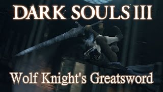 Wolf Knights Greatsword Moveset Dark Souls 3 Boss Weapon [upl. by Tuesday]