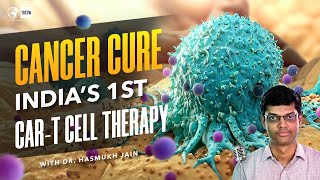 Cancer Treatment Breakthrough from India an Affordable CAR T Cell Therapy  with Dr Hasmukh Jain [upl. by Dnomar]