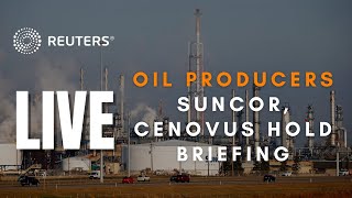 LIVE Canadian oil producers Suncor Cenovus hold news conference [upl. by Engelhart]