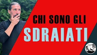 Chi sono gli SDRAIATI [upl. by Mulac]