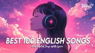 Best 100 English Songs 🌈 Good Vibes Good Life  Chill Spotify Playlist Covers With Lyrics [upl. by Mersey]