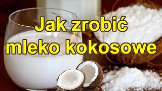 JAK ŁATWO ZROBIĆ MLEKO KOKOSOWE 2 rodzaje mleka ważne rady ile pić [upl. by Thirzia]