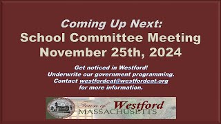 School Committee Meeting  November 25th 2024  Westford MA [upl. by Aysahc217]