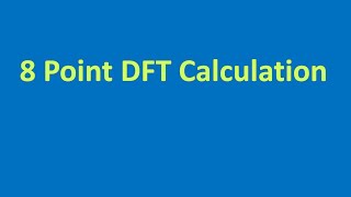 DSIP Lecture 29 8 Point DFT Calculation [upl. by Helbonia]