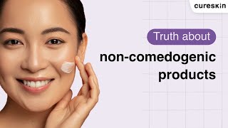 What do you need to know about noncomedogenic products  Senior dermatologist  Cureskin [upl. by Ris]