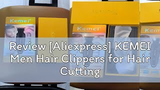 Review Aliexpress KEMEI Men Hair Clippers for Hair Cutting Professional Cordless Barber Hair Trim [upl. by Allenotna627]