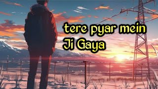 Tere pyar mein Ji Gaya [upl. by Vaenfila]