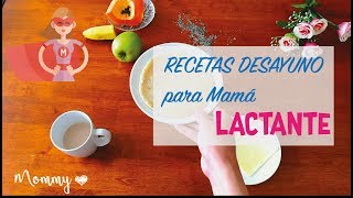 DESAYUNOS PARA MAMÁS LACTANTES  LOVE MOMMY [upl. by Fazeli851]