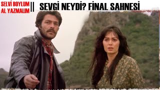 SEVGİ NEYDİ EFSANE FİNAL SAHNESİ  Selvi Boylum Alyazmalım [upl. by Malamut]