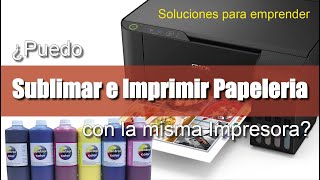 ¿Puedo Sublimar e Imprimir Papeleria con la misma Impresora [upl. by Eob]