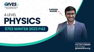 A2 Level Physics  Yearly Past Paper  9702 Winter 2023 P42  Sir Kashan Rashid  GIVES Academy [upl. by Sokram170]