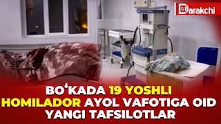 BOKADA VAFOT ETGAN 19 YOSHLI HOMILADOR AYOL VOQEASIGA OID YANGI TAFSILOTLAR [upl. by Qiratla]