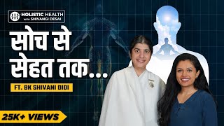 Use Your Thoughts to Optimize Your Health  BK Shivani on Karma and Health  Shivangi Desai Podcast [upl. by Meta]