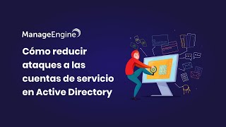 ADAudit Plus ¿Cómo reducir ataques a las cuentas de servicio  ManageEngine LATAM [upl. by Katlaps]