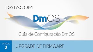 Guia de Configuração  Upgrade de firmware [upl. by Riegel934]