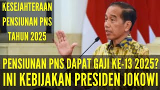 PENSIUNAN PNS MASIH DAPAT GAJI KE13 TAHUN 2025  INI KEBIJAKAN PRESIDEN JOKOWI [upl. by Anilas]