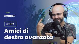 Ep 367  Amici di destra avanzata [upl. by Aytac962]