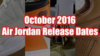 October 2016 Air Jordan Release Dates [upl. by Theresita912]