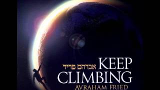 quotNEWquot AVRAHAM FRIED  quotKEEP CLIMBINGquot Audio Sampler [upl. by Yelnek462]