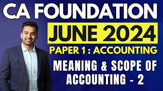 Ch 1 Theoretical Framework  Unit 1 Part 2  CA Foundation Accounts  June 2024  CA Parag Gupta [upl. by Munniks]