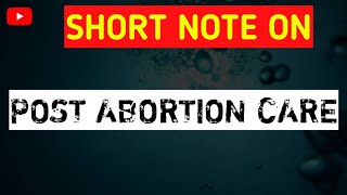 Post Abortion Care  ABORTION  MIDWIFERY AND GYNECOLOGICAL NURSING [upl. by Habas]