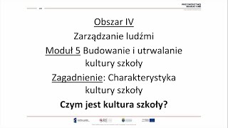 Obszar IV  Moduł 5  Charakterystyka kultury szkoły Czym jest kultura szkoły [upl. by Dido]