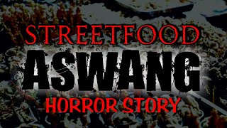 STREETFOOD  ASWANG Horror Story [upl. by Yenreit]