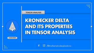 Kronecker Delta and its Properties in Tensor Analysis  Mathematical Explorations [upl. by Eiramaneet333]