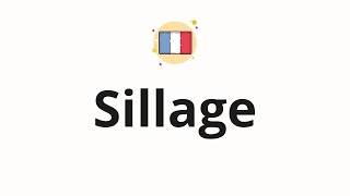 How to pronounce Sillage [upl. by Phira]