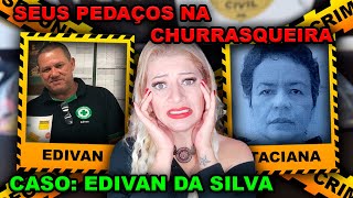 CASO EDIVAN DA SILVA  O QUE A ESPOSA FEZ COM ESSE MARIDO [upl. by Alo]