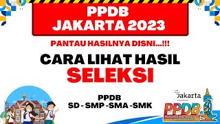 PPDB JAKARTA 2023  CARA CEK HASIL SELEKSI PPDB [upl. by Kaazi]