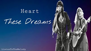 These Dreams  Heart lyrics [upl. by Birecree]