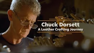 Chuck Dorsett A Leather Crafting Journey [upl. by Asoramla841]