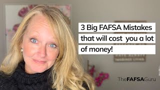 3 big FAFSA mistakes that will cost you a lot of money [upl. by Enneyehc]