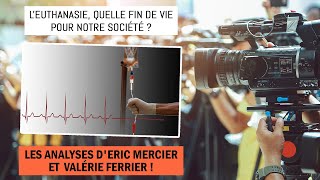 Leuthanasie quelle fin de vie pour notre société  Avec Valérie Ferrier et Eric Mercier [upl. by Aniri]