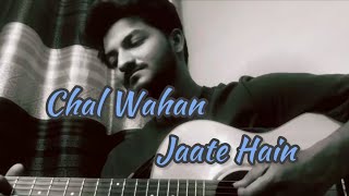 Chal Wahan Jaate Hain  Arijit Singh  Cover By Redwan Ahmed [upl. by Morril]