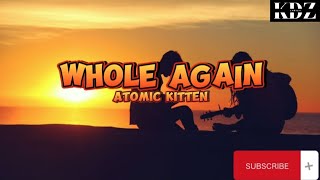 Atomic Kitten  Whole Again Lyrics [upl. by Vivyan]