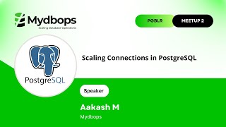 Scaling Connections in PostgreSQL  PGBLR Meetup2  Aakash M Mydbops [upl. by Hserus]