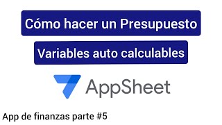 Variables auto calculables  ¿Cómo hacer un presupuesto en appsheet  Appsheet  Finanzas 5 [upl. by Crane]