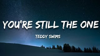 Teddy Swims  Youre Still The One Lyrics [upl. by Nediarb]