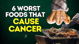 6 Worst Foods That Can Cause Cancer [upl. by Toombs]