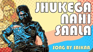 JHUKEGA NAHI SAALA Audio Song  Saikaa  Lyrical Video  Pushpa 2 Fan Made New Video Song [upl. by Ydnelg805]