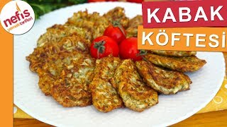 ÇOK PRATİK LEZZETLİ Kabak Köftesi  Nefis Yemek Tarifleri [upl. by Teirrah]