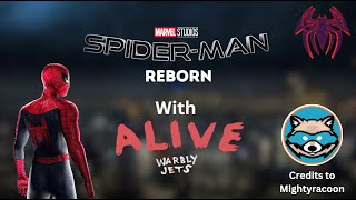 SpiderMan REBORN With Warbly Jets  Alive CREDITS TO Mightyraccoon [upl. by Aissatan]