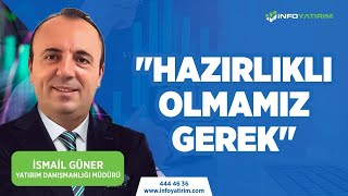 quotHazırlıklı Olmamız Gerekquot İsmail Güner Yorumluyor quot22 Ocak 2024 Tarihli Yayındanquot  İnfo Yatırım [upl. by Lewin]