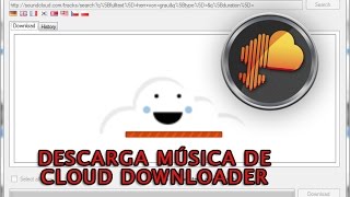 CÓMO DESCARGAR MÚSICA DE SOUNDCLOUND CON CLOUD DOWNLOADER [upl. by Ritch606]