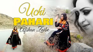 Uchi Pahari  Afshan Zaibe  Afshan Zaibe Music [upl. by Nyret582]