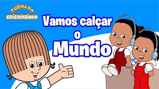 Turma do Cristãozinho  Vamos Calçar o Mundo [upl. by Holtorf]